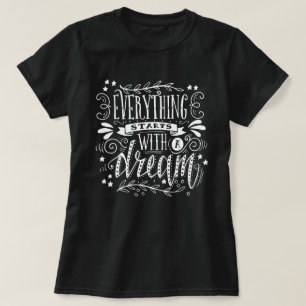 T-shirt Tout Commence Par Un Rêve Citation Inspirante