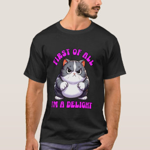 T-shirt Tout d'abord je suis un chat en colère délice sarc