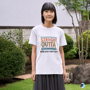 T-shirt TOUT DROIT SORTI DE - ajoutez votre texte ici/crée