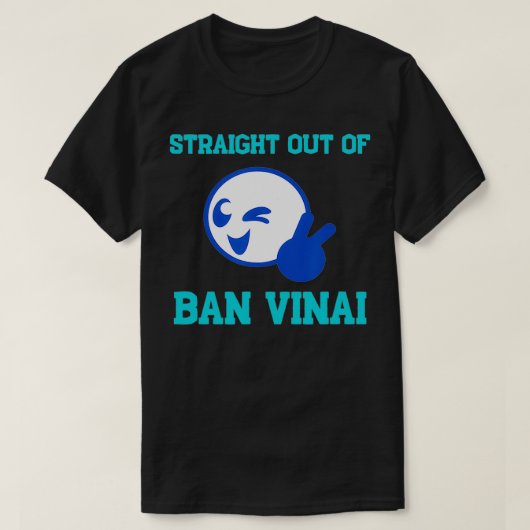 T-shirt Tout droit sorti de Ban Vinai (Design devant)