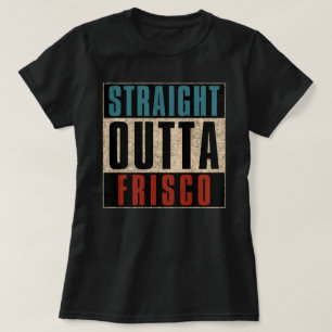 T-shirt Tout droit sorti de Frisco Texas TX