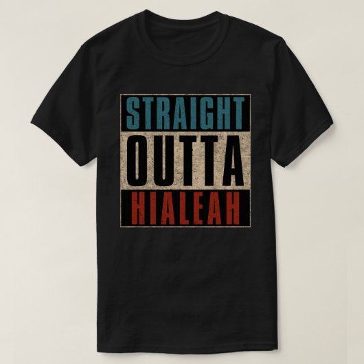 T-shirt Tout droit sorti de Hialeah Floride FL (Design devant)