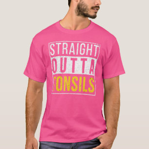 T-shirt Tout droit sorti des amygdales Blague de rétablis