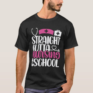 T-shirt Tout droit sortie de l'école d'infirmières Blague