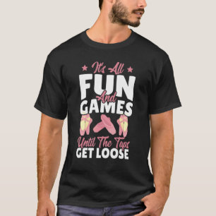T-shirt Tout est amusant et jeux jusqu'à ce que les robine