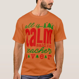 T-shirt Tout est calme dit pas enseignant jamais amusant e
