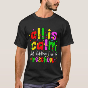 T-shirt Tout est calme, vous plaisantez, c'est la maternel