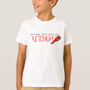 T-shirt Tout est meilleur avec Ketchup