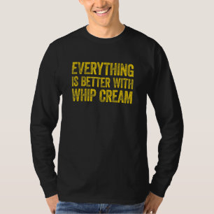 T-shirt Tout est meilleur avec Whip Cream 3