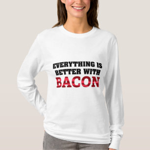 T-shirt Tout est mieux avec Bacon