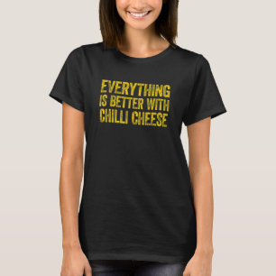 T-shirt Tout est mieux avec le fromage chili