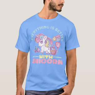 T-shirt Tout est mieux avec unicorn mignon licorne