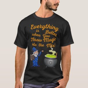 T-shirt Tout est mieux quand vous lancez Magic dans le M