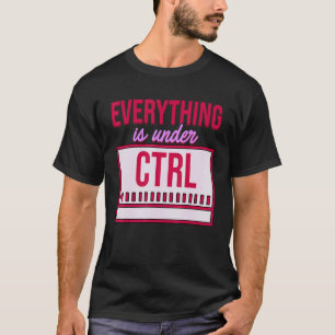 T-shirt Tout Est Sous Contrôle Programmeur Coder Softw