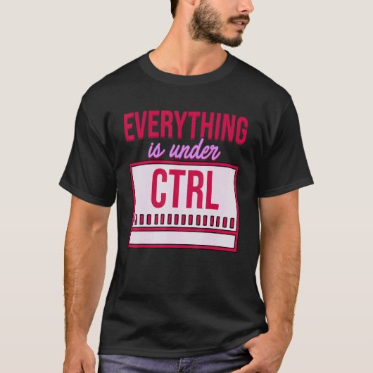 T-shirt Tout Est Sous Contrôle Programmeur Coder Softw (Devant)