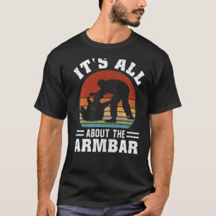 T-shirt Tout est sur l'Armbar brésilien Bjj Jiu Jitsu