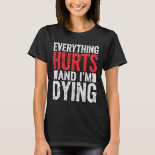 T-shirt Tout Fait Mal Et Je Mouie Drôle Gym Tee Humoro