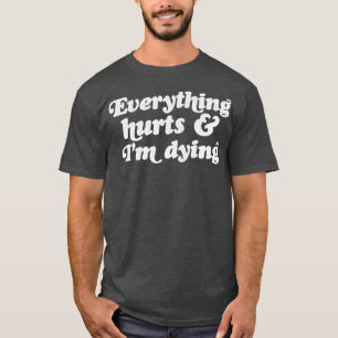 T-shirt Tout Fait Mal Et Je Mouris 2
