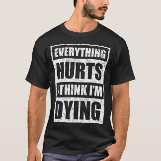 T-shirt Tout Fait Mal Je Pense Que Je Mouris Drôle Fitne G