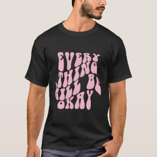 T-shirt Tout ira bien Mots esthétiques à l'arrière