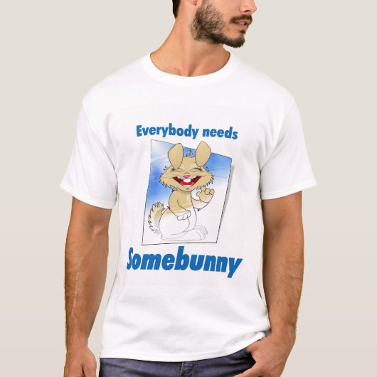 T-shirt Tout le monde a besoin de Somebunny (Devant)