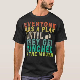 T-shirt Tout le monde a un plan jusqu'à ce qu'ils soient p