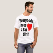 T-shirt Tout le monde aime une grosse fille (Devant entier)
