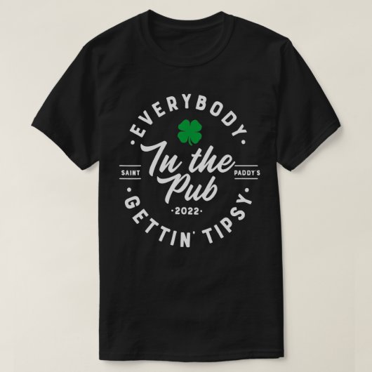 T-shirt Tout Le Monde Dans Le Pub Obtenir Tipsy Saint Padd (Design devant)