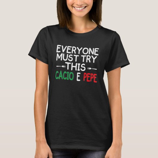 T-shirt Tout Le Monde Doit Essayer Ce Cacio E Pepe Nationa (Devant)