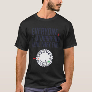 T-shirt Tout le monde est photographe jusqu'à ce qu'ils tr