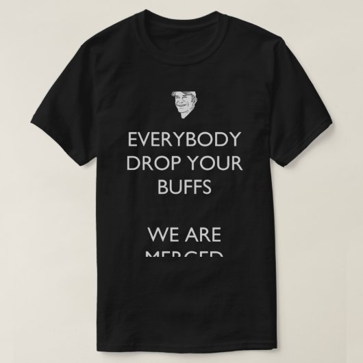 T-shirt Tout Le Monde Laisser Vos Buffs - SurvivorProbst (Design devant)