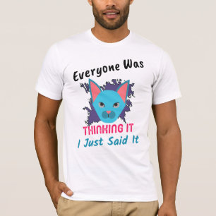 T-shirt Tout Le Monde Le Pensait Je Viens De Le Dire :