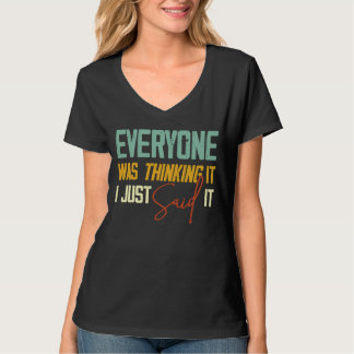 T-shirt Tout Le Monde Le Pensait Je Viens De Le Dire Sarca