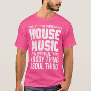 T-shirt Tout le monde ne comprend pas la musique House Dj
