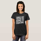 T-shirt Tout Le Monde N'Était Certainement Pas Kung Fu Com (Devant entier)