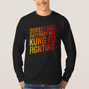 T-shirt Tout Le Monde N'Était Certainement Pas Kung Fu Com