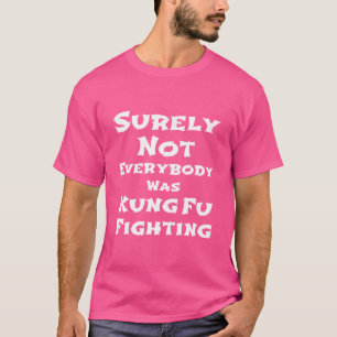 T-shirt Tout Le Monde N'Était Certainement Pas Kung Fu Com