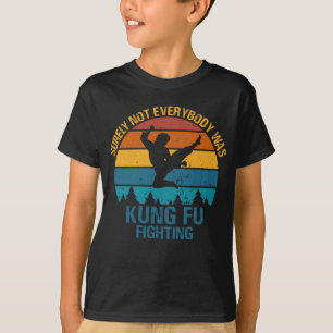T-shirt Tout Le Monde N'Était Certainement Pas Kung Fu En