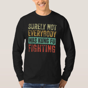 T-shirt Tout Le Monde N'Était Certainement Pas Kung Fu En