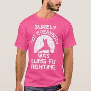 T-shirt Tout Le Monde N'Était Certainement Pas Kung Fu En