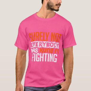 T-shirt Tout Le Monde N'Était Certainement Pas Kung Fu Lut