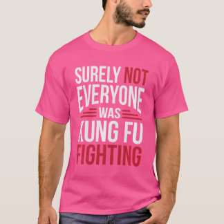 T-shirt Tout Le Monde N'Était Pas Kung Fu Combattez