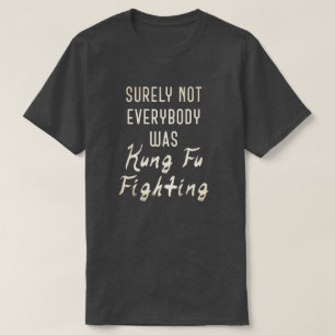 T-shirt Tout le monde n'était sûrement pas en train de se