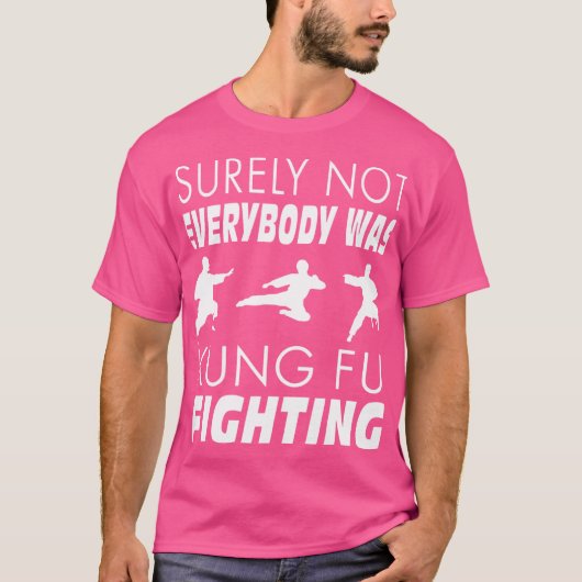 T-shirt Tout Le Monde N'Était Sûrement Pas Kung Fu Luttant (Devant)