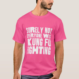 T-shirt Tout Le Monde N'Était Sûrement Pas Kung Fu Lutter