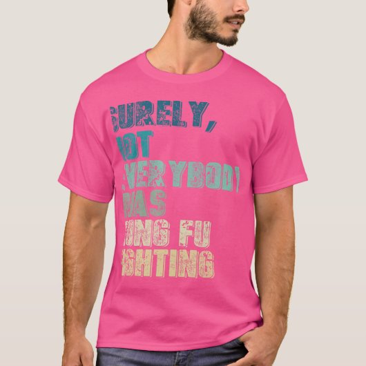 T-shirt Tout Le Monde N'Était Sûrement Pas Kung Fu Pour Co (Devant)