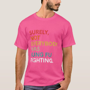 T-shirt Tout Le Monde N'Était Sûrement Pas Kung Fu Pour Lu
