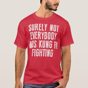 T-shirt Tout Le Monde N'Était Sûrement Pas Kung Fu Pour Lu