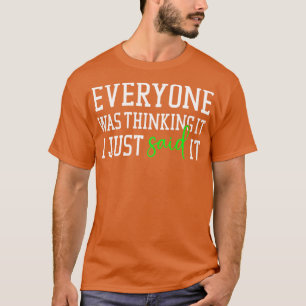 T-shirt Tout le monde pensait que je viens de le dire