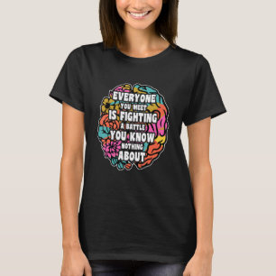 T-shirt Tout Le Monde Que Vous Rencontrez Se Bat Pour Une